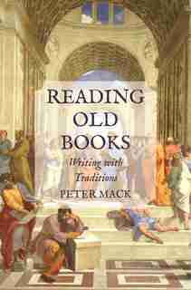Reading Old Books: Writing With Traditions de Peter Mack