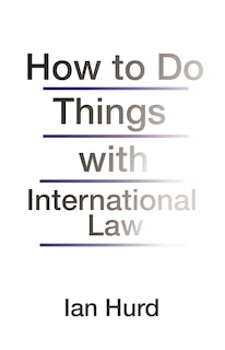 Couverture_How To Do Things With International Law