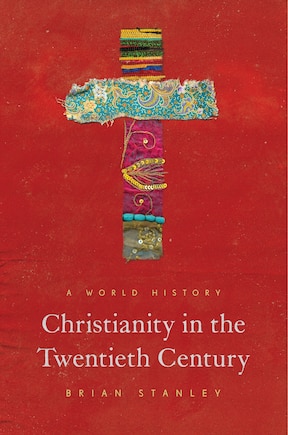 Christianity In The Twentieth Century: A World History