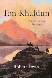 Ibn Khaldun: An Intellectual Biography