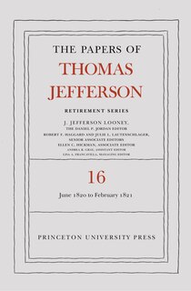 Front cover_The Papers Of Thomas Jefferson: Retirement Series, Volume 16