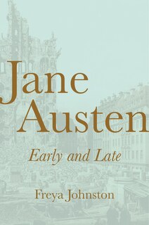 Front cover_Jane Austen, Early And Late