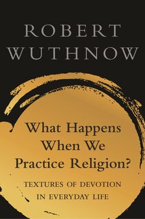 Front cover_What Happens When We Practice Religion?