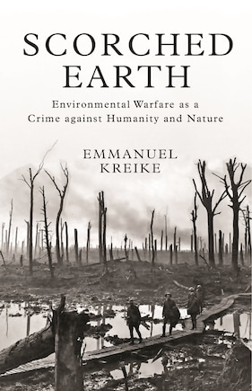 Scorched Earth: Environmental Warfare as a Crime against Humanity and Nature