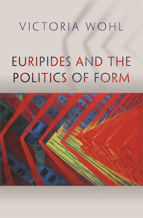 Euripides And The Politics Of Form