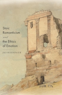Couverture_Stoic Romanticism And The Ethics Of Emotion