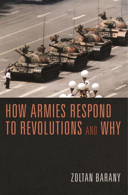 Front cover_How Armies Respond To Revolutions And Why