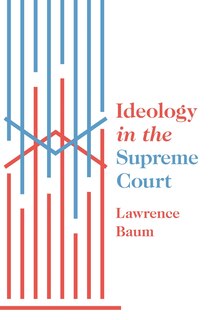 Front cover_Ideology In The Supreme Court