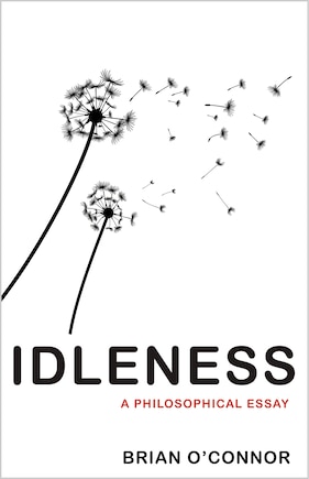 Idleness: A Philosophical Essay