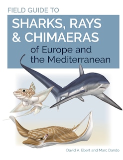 Front cover_Field Guide To Sharks, Rays & Chimaeras Of Europe And The Mediterranean