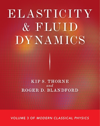 Elasticity And Fluid Dynamics: Volume 3 Of Modern Classical Physics