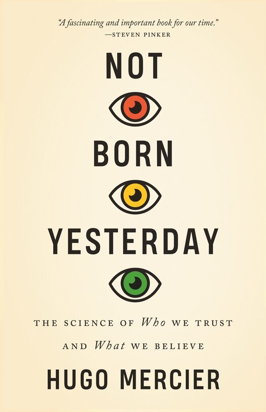 Not Born Yesterday: The Science Of Who We Trust And What We Believe