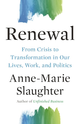 Renewal: From Crisis to Transformation in Our Lives, Work, and Politics