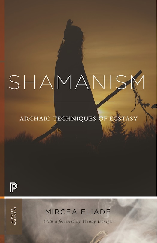 Shamanism: Archaic Techniques Of Ecstasy