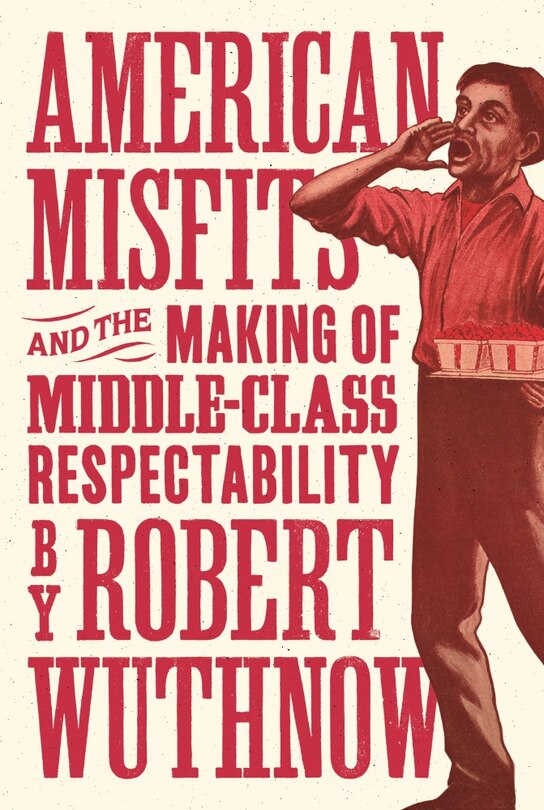 Couverture_American Misfits And The Making Of Middle-class Respectability