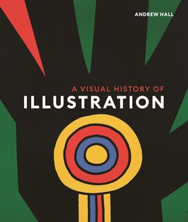 A Visual History Of Illustration