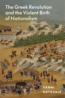 Couverture_The Greek Revolution and the Violent Birth of Nationalism