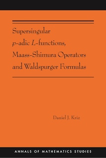Couverture_Supersingular P-adic L-functions, Maass-shimura Operators And Waldspurger Formulas