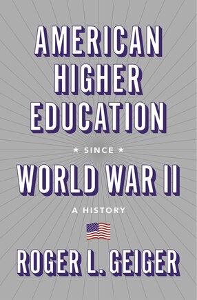 American Higher Education Since World War Ii: A History