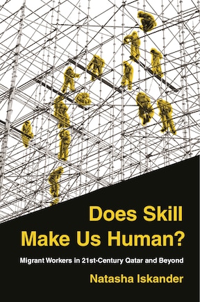 Does Skill Make Us Human?: Migrant Workers In 21st-century Qatar And Beyond