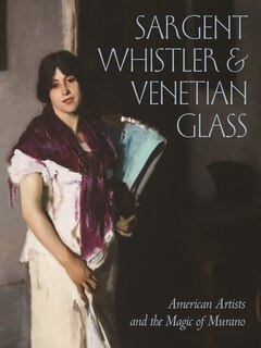 Front cover_Sargent, Whistler, And Venetian Glass