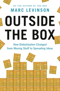 Outside The Box: How Globalization Changed From Moving Stuff To Spreading Ideas