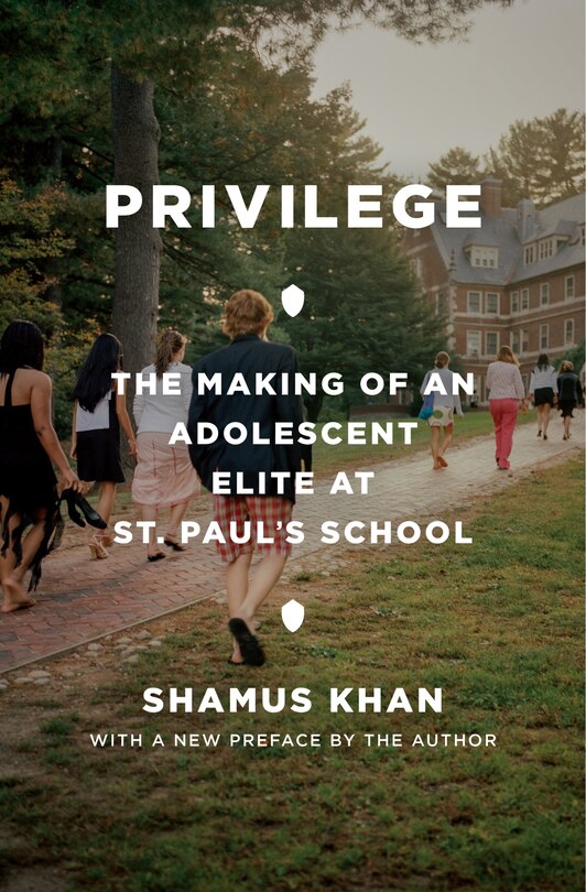 Privilege: The Making Of An Adolescent Elite At St. Paul's School