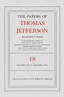 Couverture_The Papers Of Thomas Jefferson, Retirement Series, Volume 18