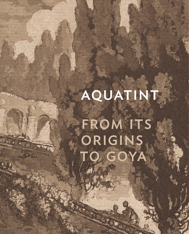 Aquatint: From Its Origins To Goya