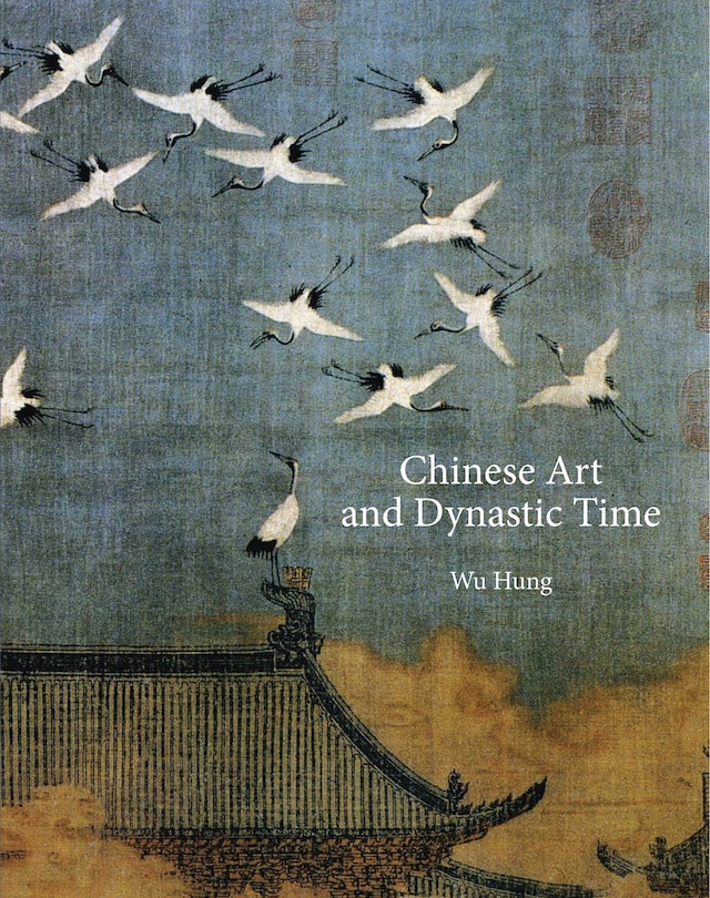 Couverture_Chinese Art And Dynastic Time