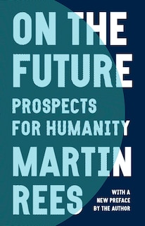 On The Future: Prospects For Humanity