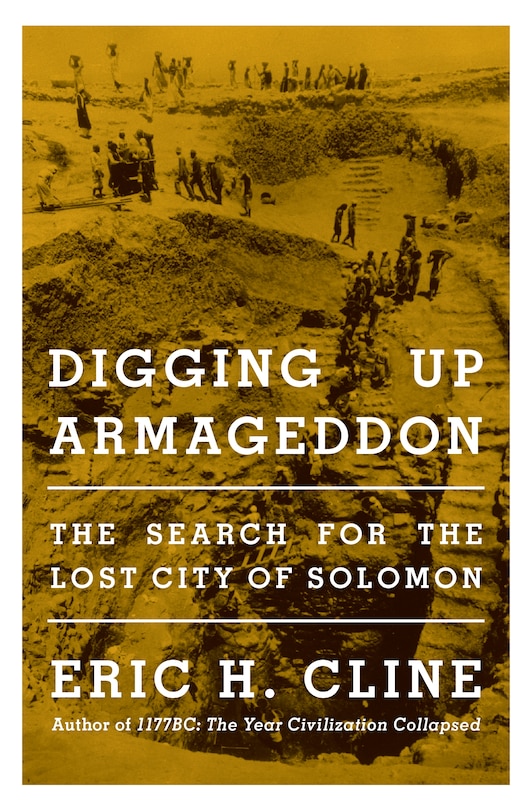 Digging Up Armageddon: The Search For The Lost City Of Solomon