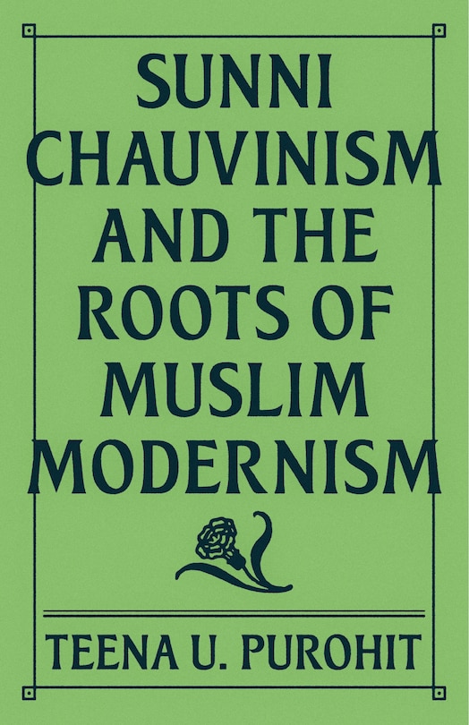 Couverture_Sunni Chauvinism And The Roots Of Muslim Modernism