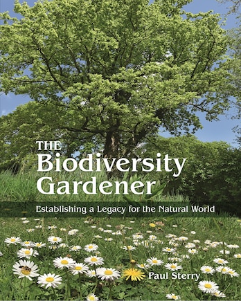 The Biodiversity Gardener: Establishing a Legacy for the Natural World