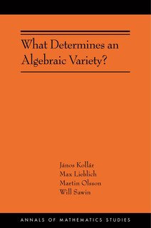 Front cover_What Determines an Algebraic Variety?