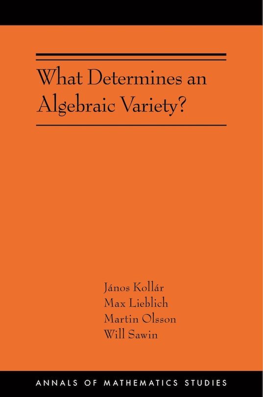 Front cover_What Determines an Algebraic Variety?