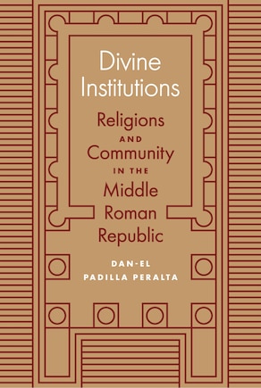 Divine Institutions: Religions and Community in the Middle Roman Republic