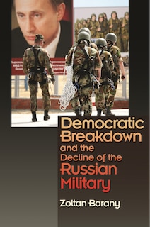 Couverture_Democratic Breakdown and the Decline of the Russian Military