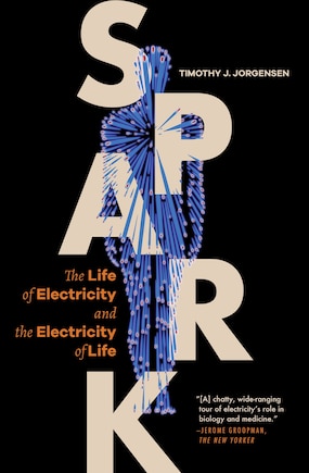 Spark: The Life of Electricity and the Electricity of Life