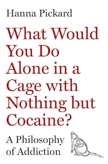 Couverture_What Would You Do Alone in a Cage with Nothing but Cocaine?
