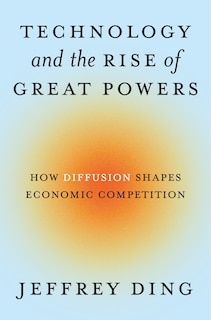 Front cover_Technology and the Rise of Great Powers
