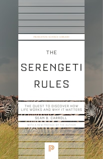 The Serengeti Rules: The Quest to Discover How Life Works and Why It Matters