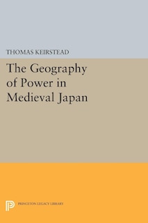 Front cover_The Geography of Power in Medieval Japan