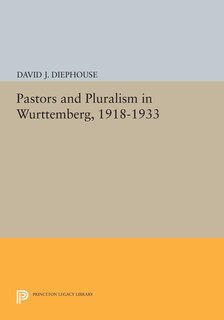 Front cover_Pastors and Pluralism in Wurttemberg, 1918-1933