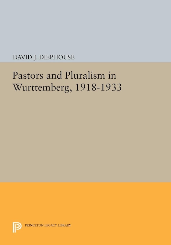 Front cover_Pastors and Pluralism in Wurttemberg, 1918-1933