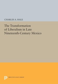 Couverture_The Transformation of Liberalism in Late Nineteenth-Century Mexico