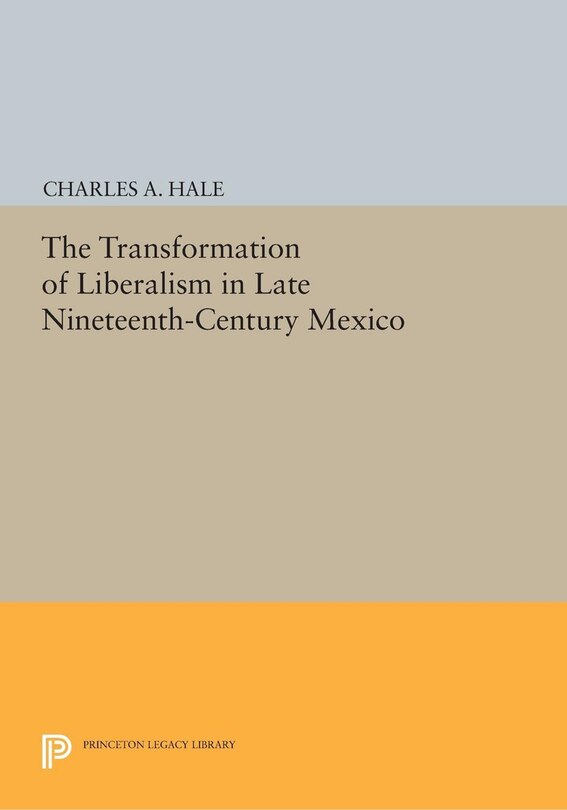 Couverture_The Transformation of Liberalism in Late Nineteenth-Century Mexico