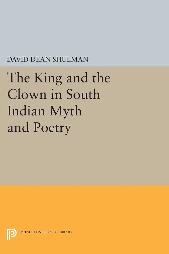 Front cover_The King and the Clown in South Indian Myth and Poetry