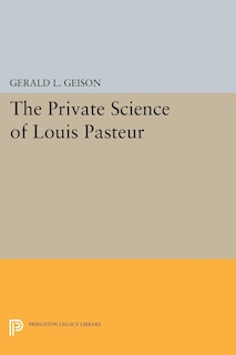 Front cover_The Private Science of Louis Pasteur