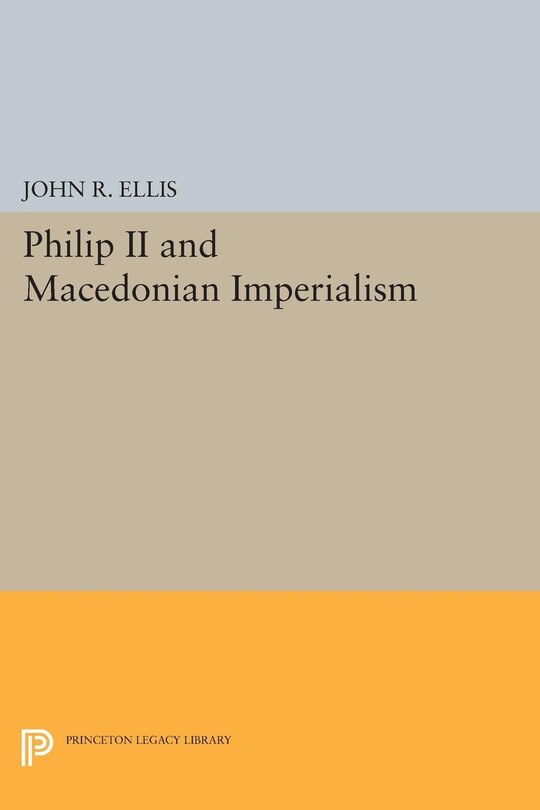 Front cover_Philip II and Macedonian Imperialism